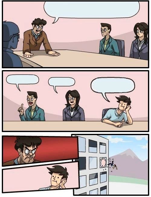 Boardroom Meeting Suggestion Meme Generator - Imgflip